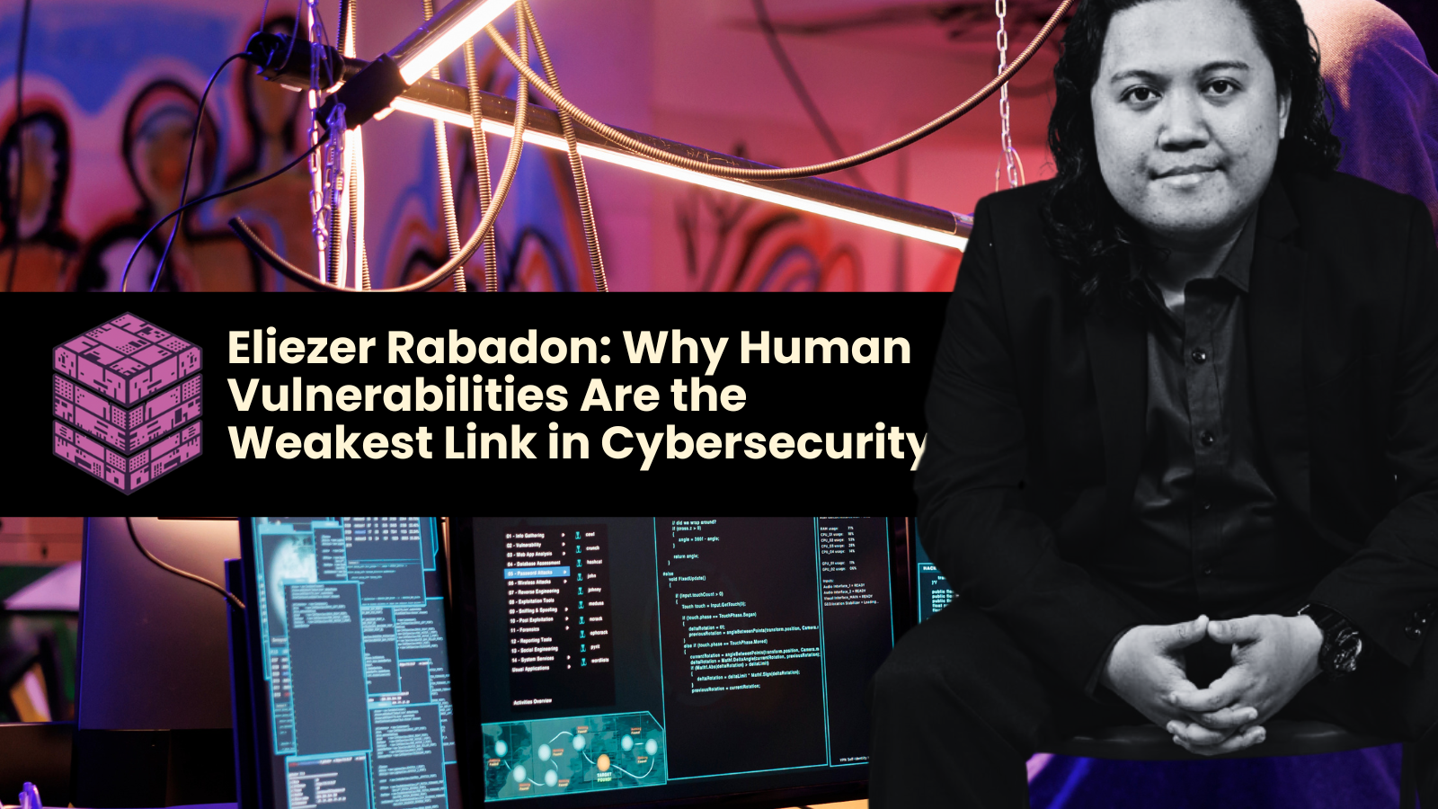 Eliezer Rabadon: Why Human Vulnerabilities Are the Weakest Link in Cybersecurity