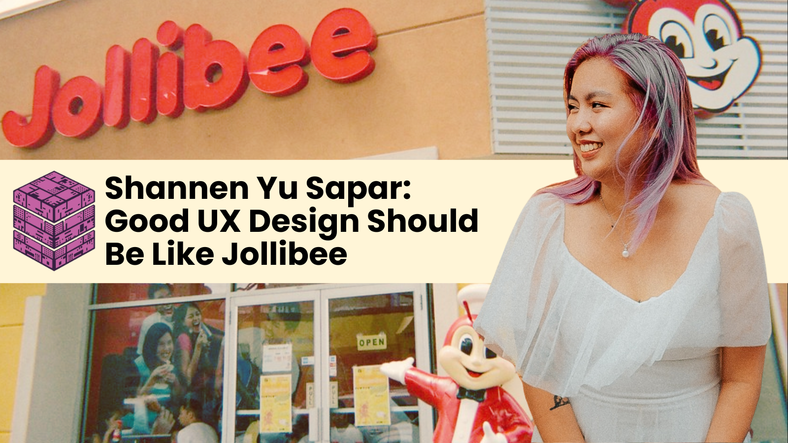 Shannen Yu Sapar: Good UX Design Should Be Like Jollibee