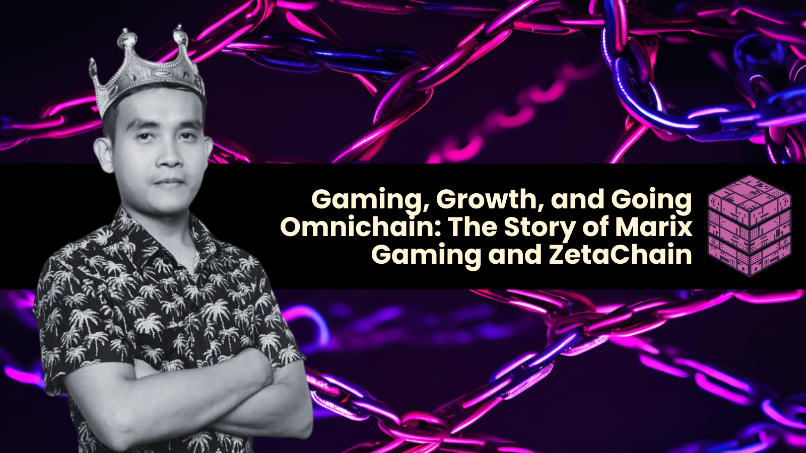 Gaming, Growth, and Going Omnichain: The Story of Marix Gaming and ZetaChain