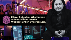Eliezer Rabadon: Why Human Vulnerabilities Are the Weakest Link in Cybersecurity