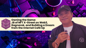 Owning the Game: JB of NFT X-Street on Web3, Ragnarok, and Building a Dream from the Internet Café Up
