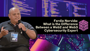 Ferdie Nervida: What is the Difference Between a Web2 and Web3 Cybersecurity Expert
