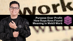 Purpose Over Profit: How Kuya Kevs Found Meaning in Web3 Work