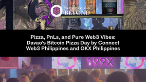 Pizza, PnLs, and Pure Web3 Vibes: Davao’s Bitcoin Pizza Day by Connect Web3 Philippines and OKX Philippines