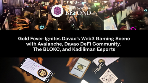 Gold Fever Ignites Davao’s Web3 Gaming Scene with Avalanche, Davao DeFi Community, The BLOKC, and Kadiliman Esports