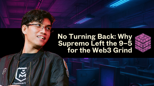 No Turning Back: Why Supremo Left the 9–5 for the Web3 Grind
