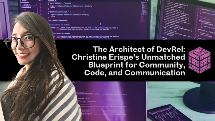 The Architect of DevRel: Christine Erispe’s Unmatched Blueprint for Community, Code, and Communication
